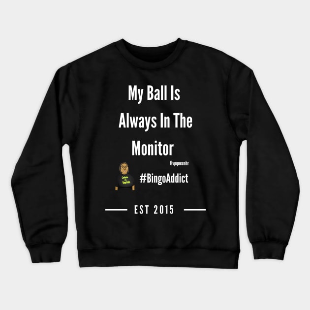 Ball In The Monitor Crewneck Sweatshirt by Confessions Of A Bingo Addict